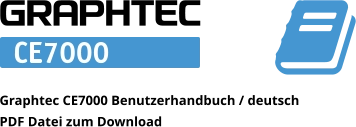 Graphtec CE7000 Benutzerhandbuch / deutsch PDF Datei zum Download