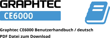 Graphtec CE6000 Benutzerhandbuch / deutsch PDF Datei zum Download