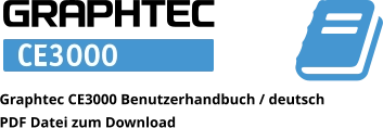 Graphtec CE3000 Benutzerhandbuch / deutsch PDF Datei zum Download