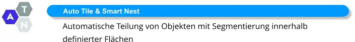 Auto Tile & Smart Nest Automatische Teilung von Objekten mit Segmentierung innerhalb definierter Flächen